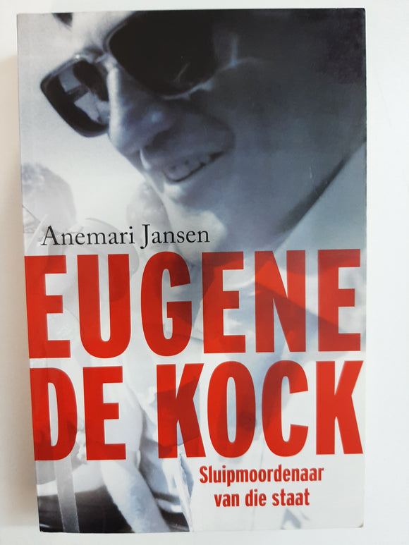 Eugene de Kock-Sluipmoordenaar van die Staat by Anemari Jansen