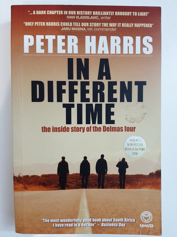In a Different Time: The inside story of the Delmas four by Harris, Peter