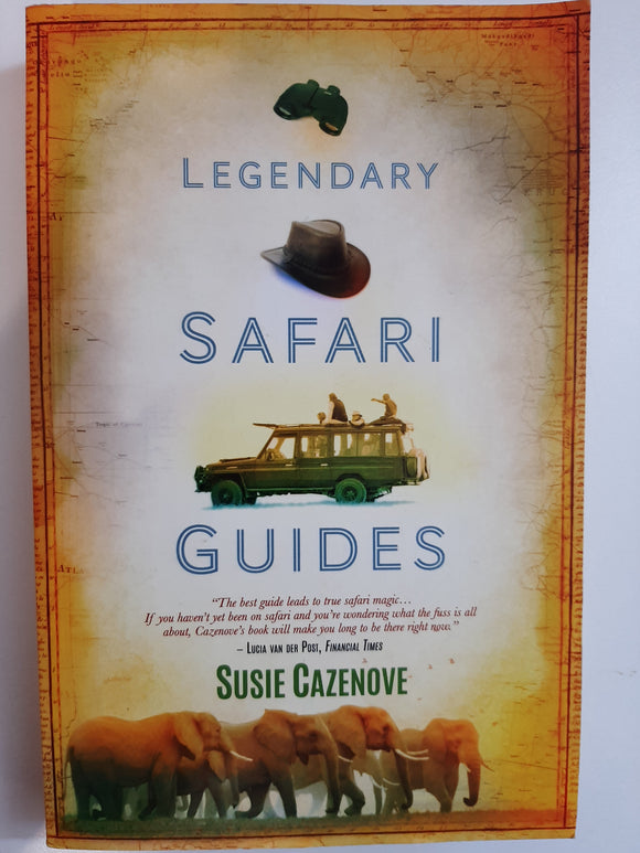 Legendary Safari Guides by Cazenove, Susie