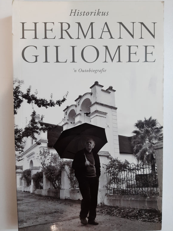 Historikus~Herman Giliomee~ n Outobiografie(Afrikaans text)