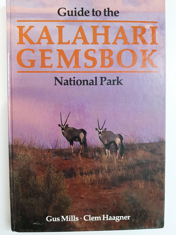Guide to the Kalahari Gemsbok National Park by Mills, MG L.