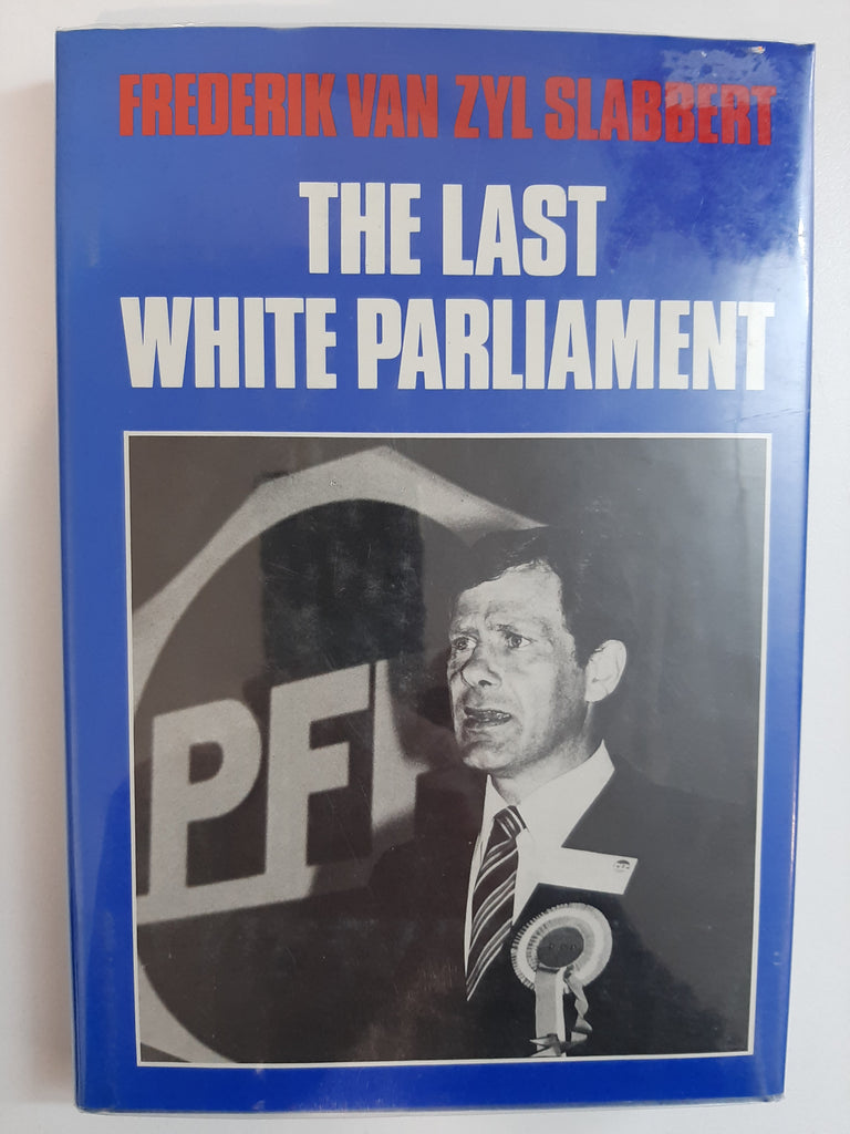 The last white Parliament by Slabbert, F. Van Zyl