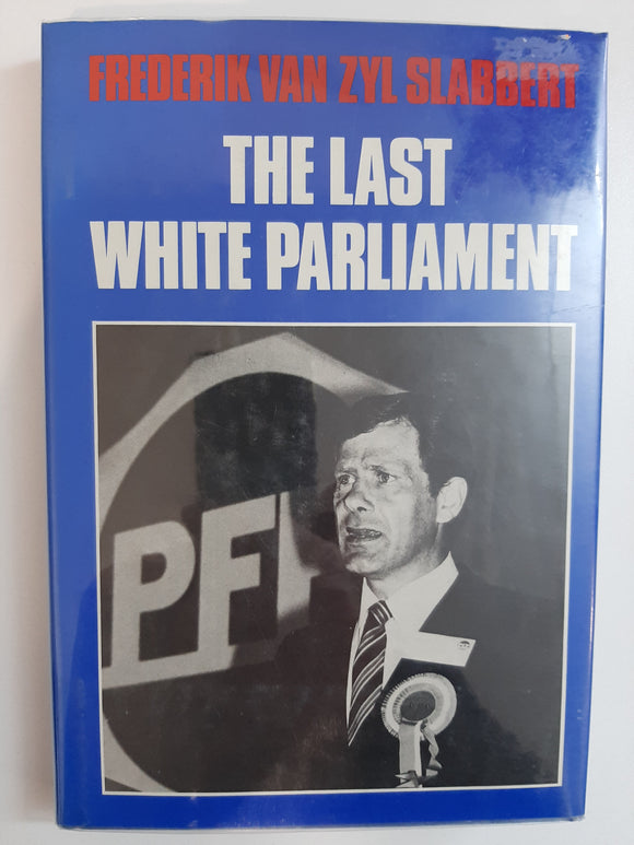 The last white Parliament by Slabbert, F. Van Zyl