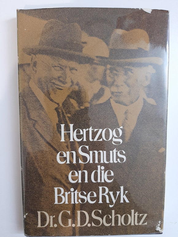 Hertzog en Smuts en die Britse Ryk by Dr. G.D.Scholtz (Afrikaans text)