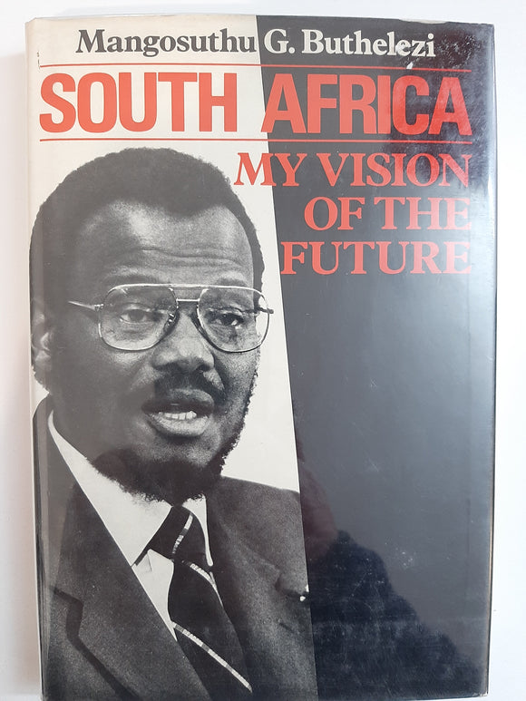 South Africa: My Vision of the Future by Buthelezi, Mangosuthu G.
