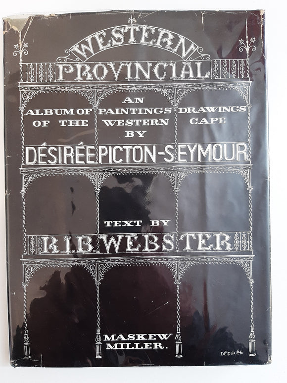 Western Provincial an album of Paintings and Drawings of the Western Cape, by Desiree Picton-Seymour and R I B Webster,