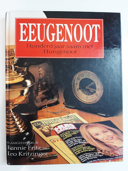 Eeugenoot - Honderd jaar saam met Huisgenoot compiled by Bennie Fritz and Leo Kritzinger
