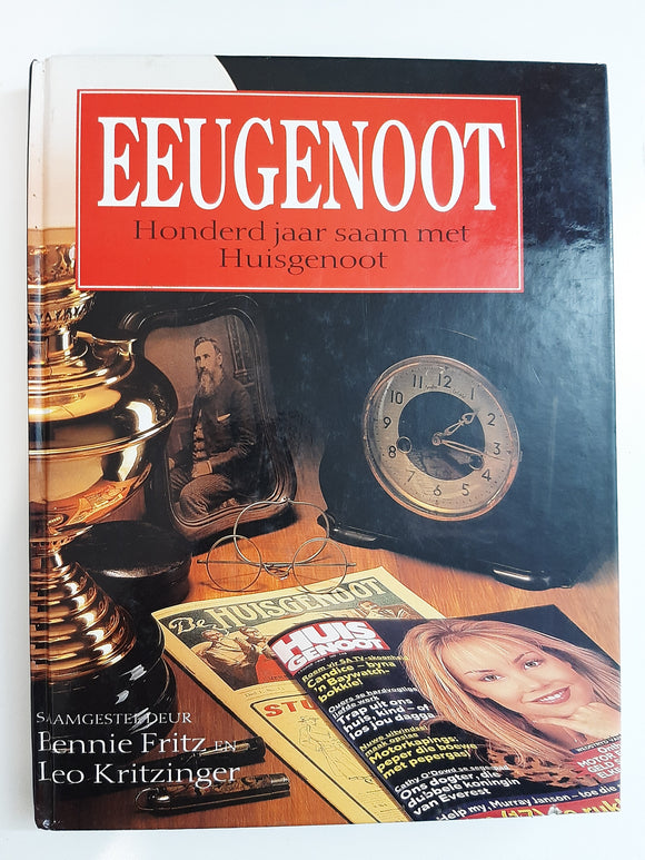 Eeugenoot - Honderd jaar saam met Huisgenoot compiled by Bennie Fritz and Leo Kritzinger