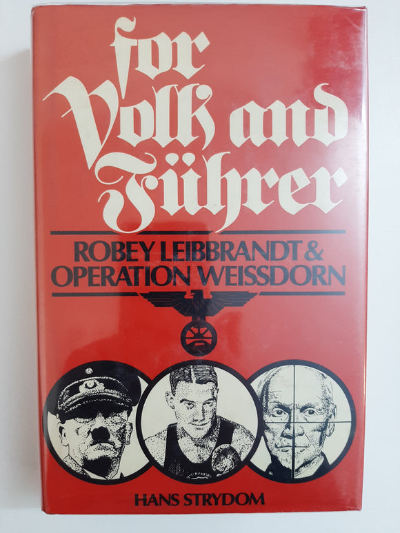 For Volk and Fuhrer: Robey Leibbrandt & Operation Weissdorn - Hans Strydom