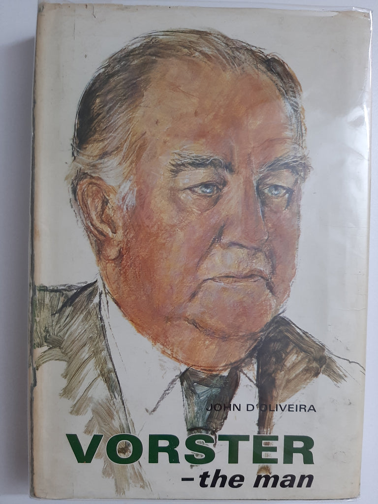 Vorster: The Man by John D'Oliveira