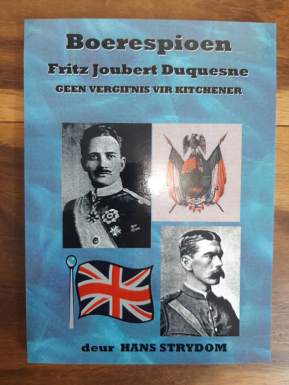 Boerespioen-Fritz Joubert Duquesne – Geen Vergifnis vir Kitchener deur Hans Strydom.