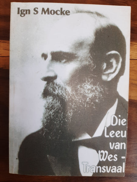Die Leeu van Wes-Transvaal (Genl Koos de la Rey) deur S Ign. Mocke,
