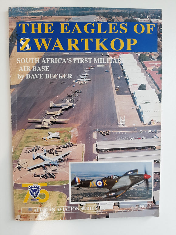 The Eagles of Zwartkop: South Africa's first Military Air base by Becker, Dave