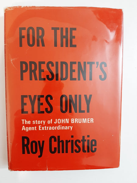 For The President's Eyes Only by Roy Christie
