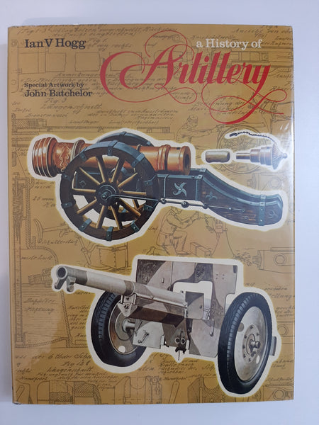 A History of Artillery by Ian V. Hogg