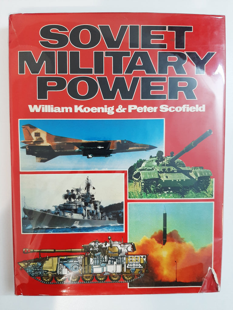Soviet Military Power by William Koenig; Peter Scofield