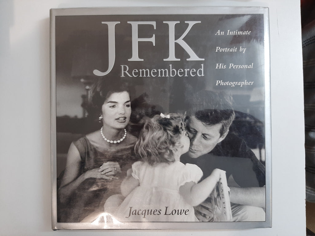 JFK Remembered by Lowe, Jacques