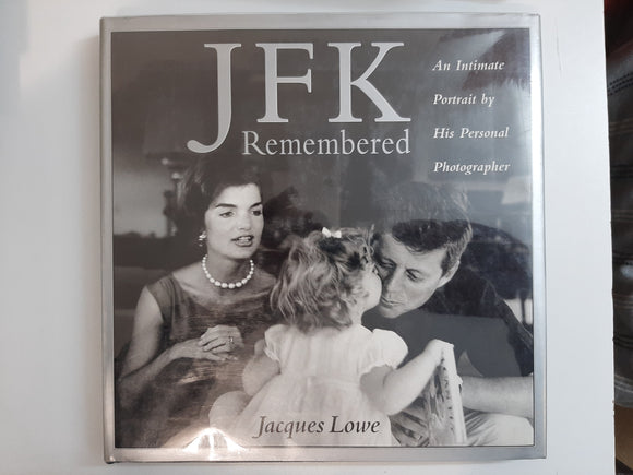 JFK Remembered by Lowe, Jacques