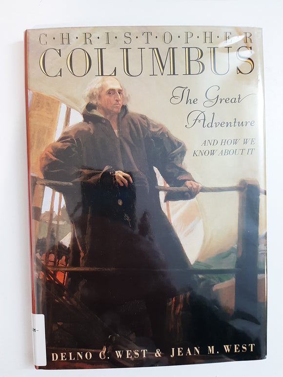 Christopher Columbus: The Great Adventure and How We Know About It by Delno C. West & Jean M. West