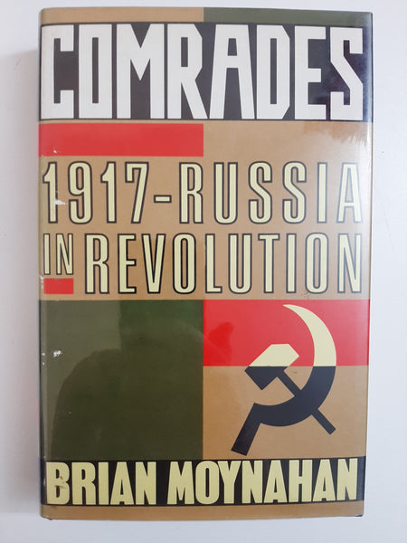Comrades : 1917 - Russia in Revolution by Moynahan, Brian