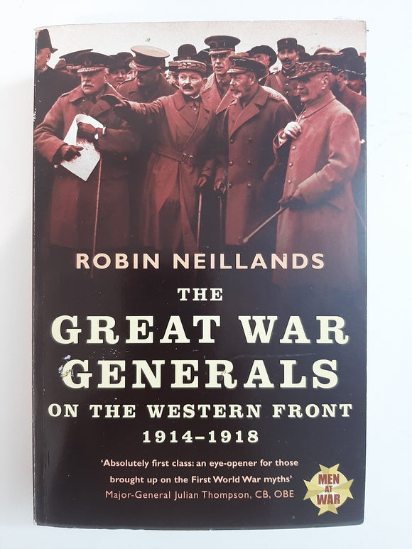 Great War Generals on the Western Front: 1914-1918 by Neillands, Robin