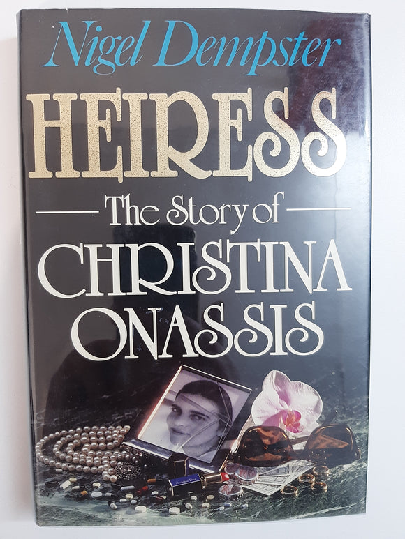 Heiress: The Story of Christina Onassis. by Dempster, Nigel.