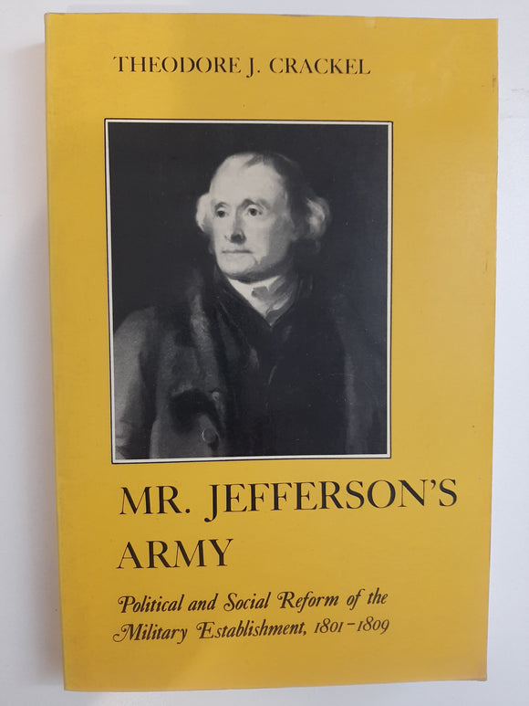 Mr. Jefferson's Army: Political and Social Reform of the Military Establishment, 1801-1809 (The American Social Experience No. 6) by Crackel, Theodore J.