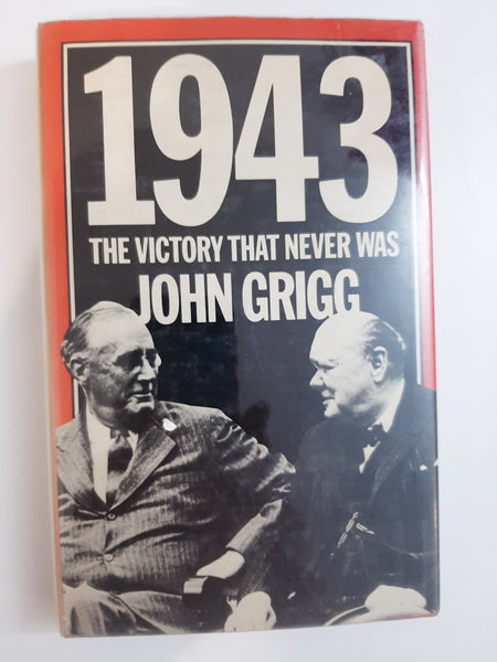 1943: The Victory that never was by Grigg, John