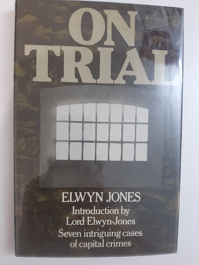 On Trial: Seven intriguing cases of capital crimes by Jones, Elwyn