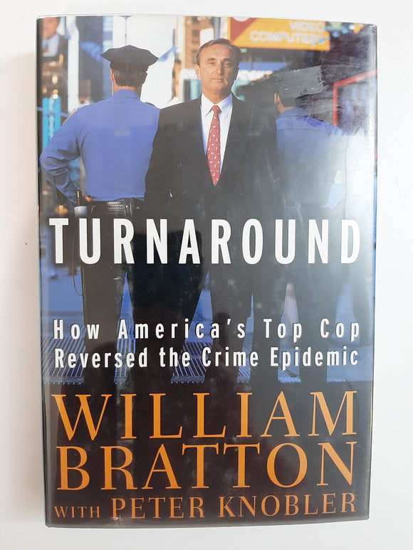 The Turnaround: How America's Top Cop Reversed the Crime Epidemic by Bratton, William; Knobler, Peter