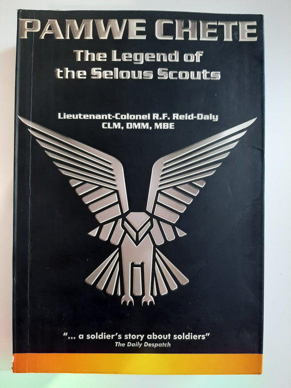 Pamwe Chete: The Legend of the Selous Scouts, By Ron Reid Daly