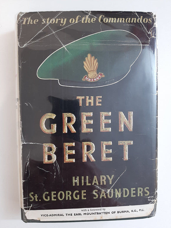 The Green Beret; The story of the Commandos 1940-1945 by Hilary St. George Saunders, with a foreword by Vice-Admiral The Earl Mountbatten of Burma