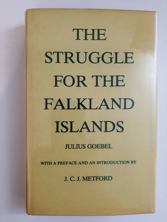 The Struggle for the Falkland Islands: A Study in Legal and Diplomatic History by Goebel, Julius