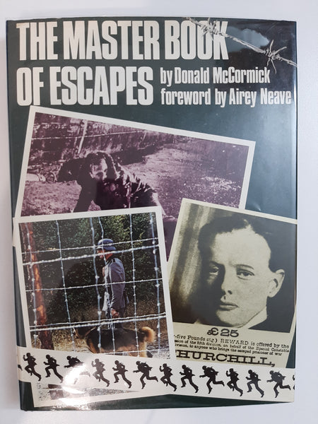The Master Book of Escapes: The World of Escapes and Escapists from Houdini to Colditz, Keys, Locks and Chains, Rafts, Jungles and Prisons, Survival Against All the Odds by McCormick, Donald