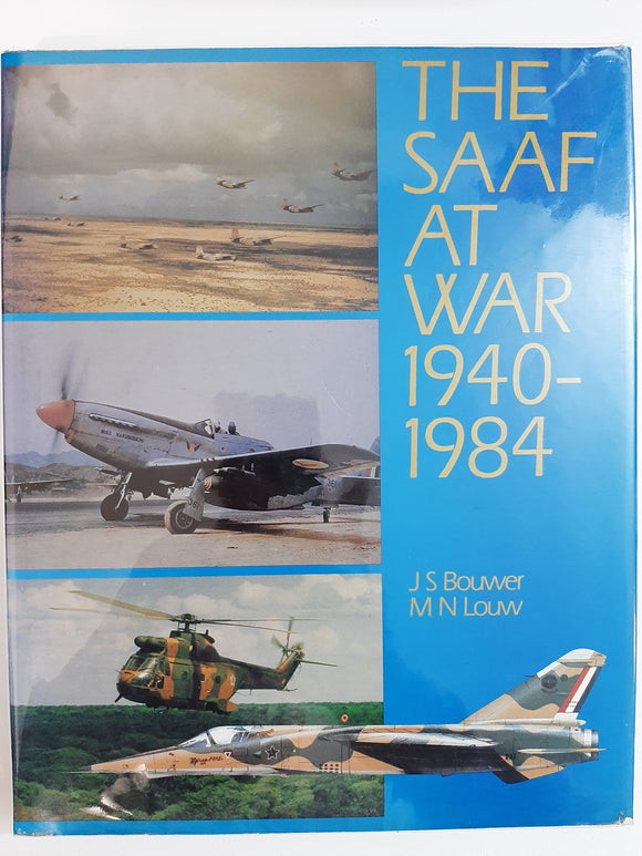 The SAAF at War, 1940-1984: A pictorial appraisal by Bouwer, J. S