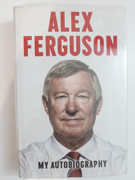 Alex Ferguson: My Autobiography by Ferguson, Sir Alex