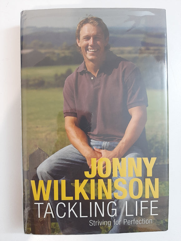 Tackling Life - Striving for Perfection by Wilkinson, Jonny