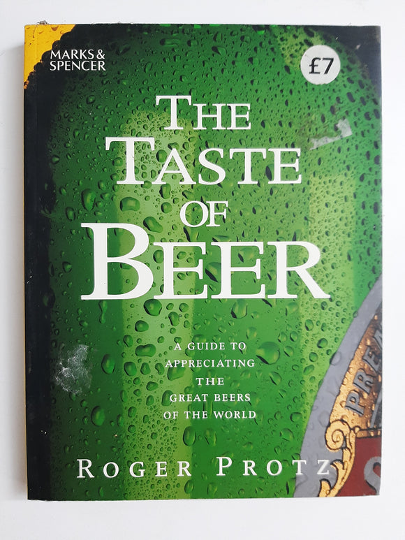 The Taste of Beer: A Guide to Appreciating the Great Beers of the World by  Roger Protz