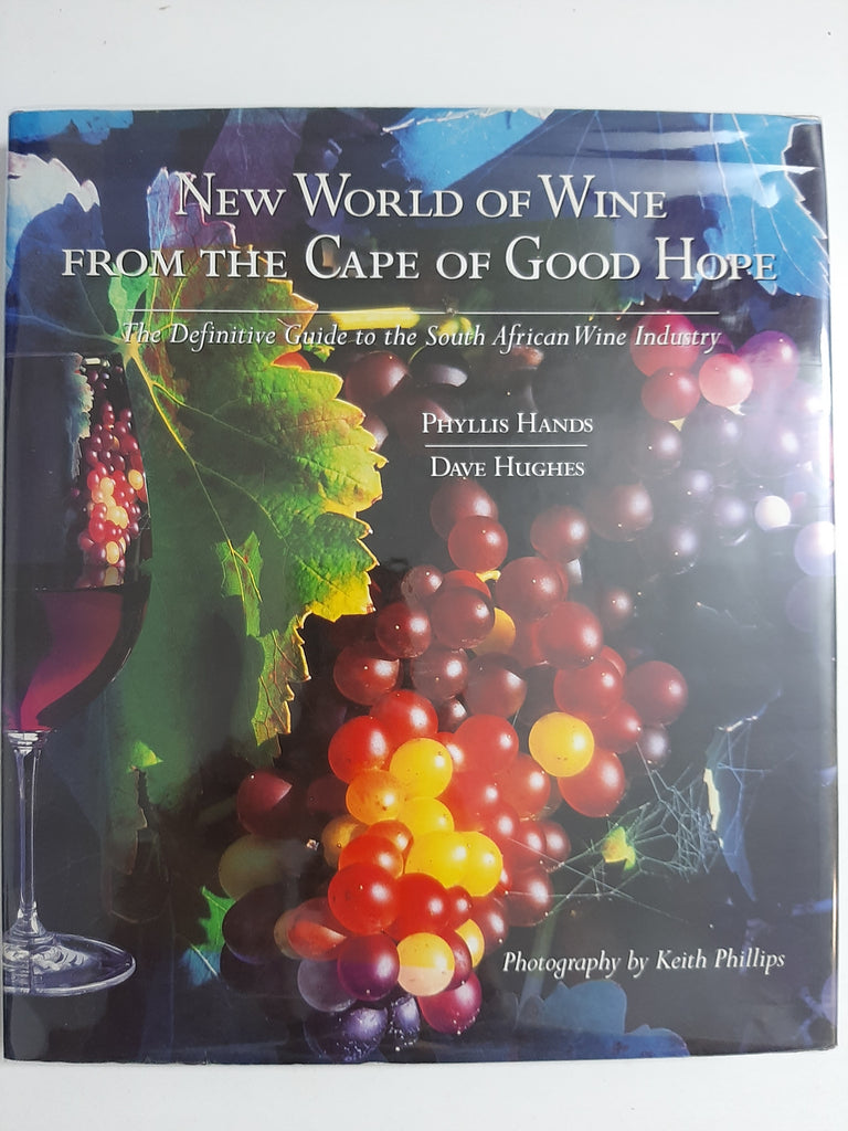 New World of Wine: From the Cape of Good Hope by Hands, Phyllis; Hughes, Dave; Phillips, Keith