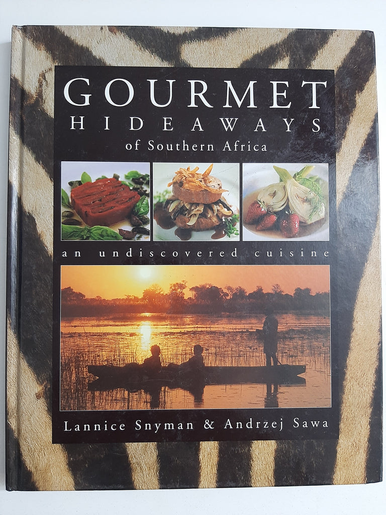 Gourmet Hideaways of Southern Africa by Lannice Snyman, Andrzej Sawa