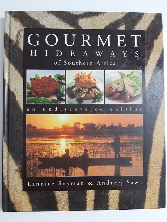 Gourmet Hideaways of Southern Africa by Lannice Snyman, Andrzej Sawa