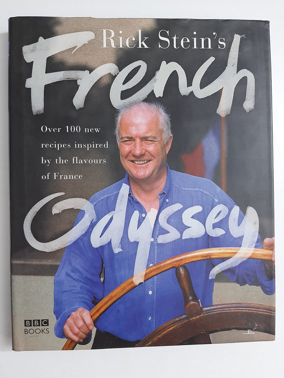 Rick Stein's French Odyssey: Over 100 New Recipes Inspired by the Flavours of France by Stein, Rick