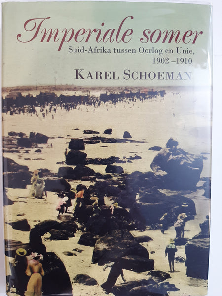 Stel /Set: Imperiale Somer 1 - Suid-Afrika tussen Oorlog en Unie, 1902-1910 sowel as Imperiale Somer 2 - Rekonstruksie - Die naoorlogsjare in Suid-Afrika 1902-1905 - Karel Schoeman (Afrikaans text)