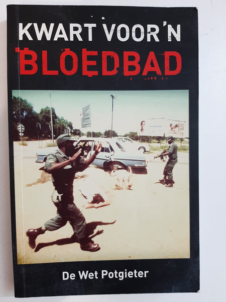 Kwart voor n Bloedbad by De Wet Potgieter