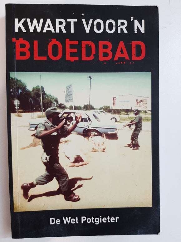 Kwart voor n Bloedbad by De Wet Potgieter