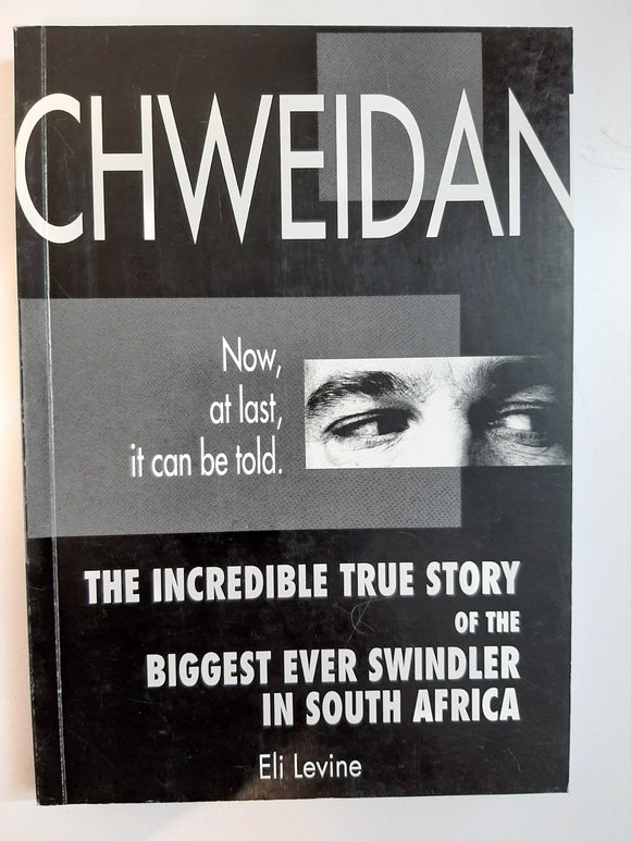 Chweidan: The incredible true story of the biggest ever swindler in South Africa by Levine, Eli