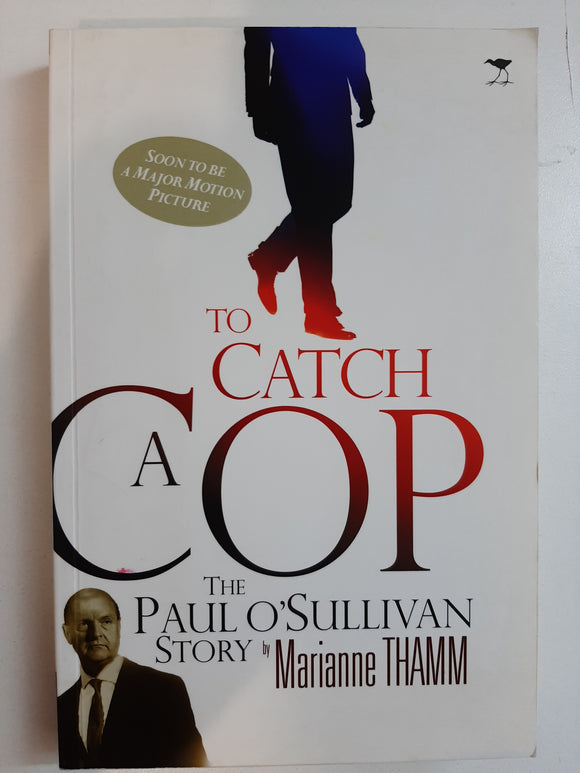 To Catch a Cop: The Paul O'Sullivan Story by Thamm, Marianne