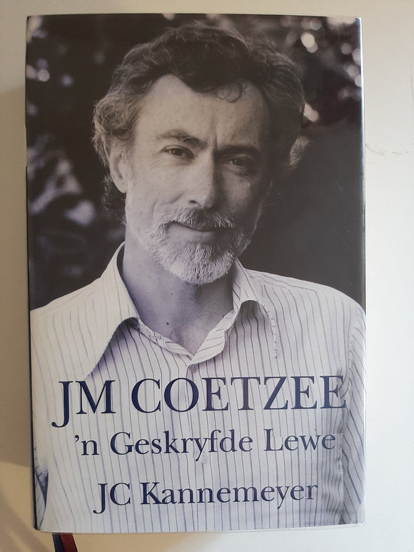 J M Coetzee: 'n Geskryfde Lewe by Kannemeyer, J. C.