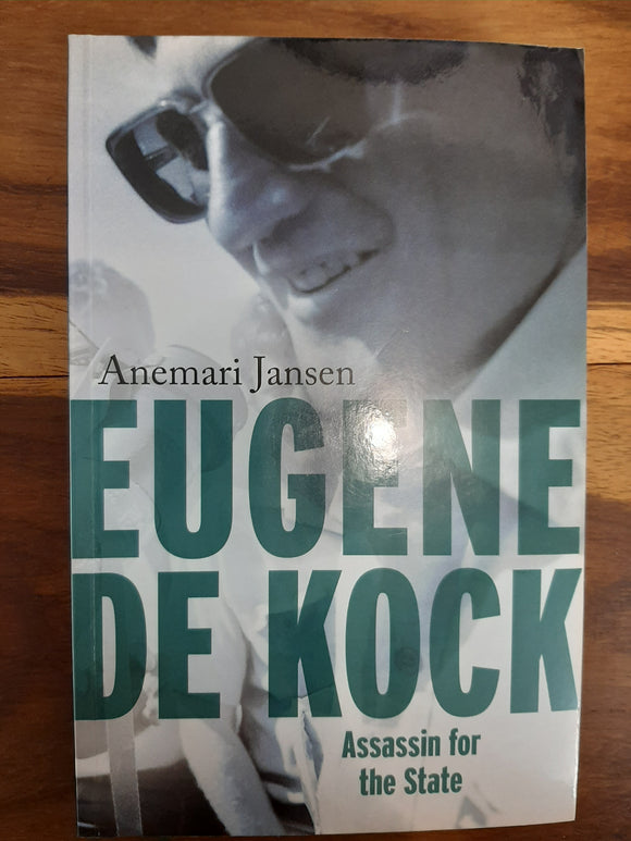 Eugene de Kock: Assassin for the State by Anemari Jansen