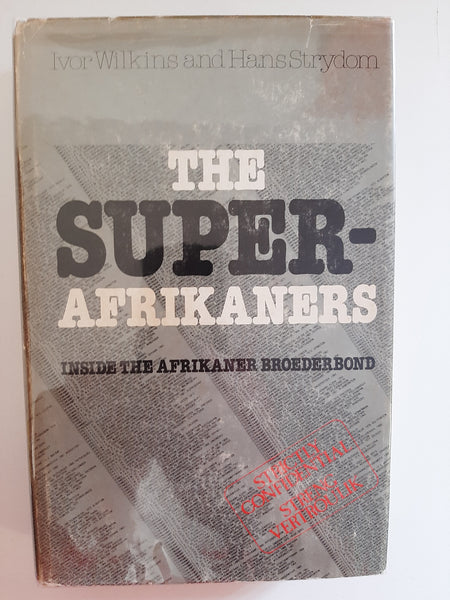 The Super - Afrikaners (Inside the Afrikaner Broeder bond) by Wilkins, Ivor And Strydom, Hans